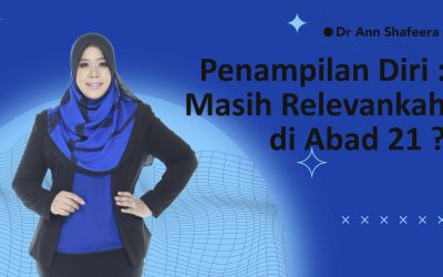 Penampilan Diri – Masih Relevankah di Abad 21 ?